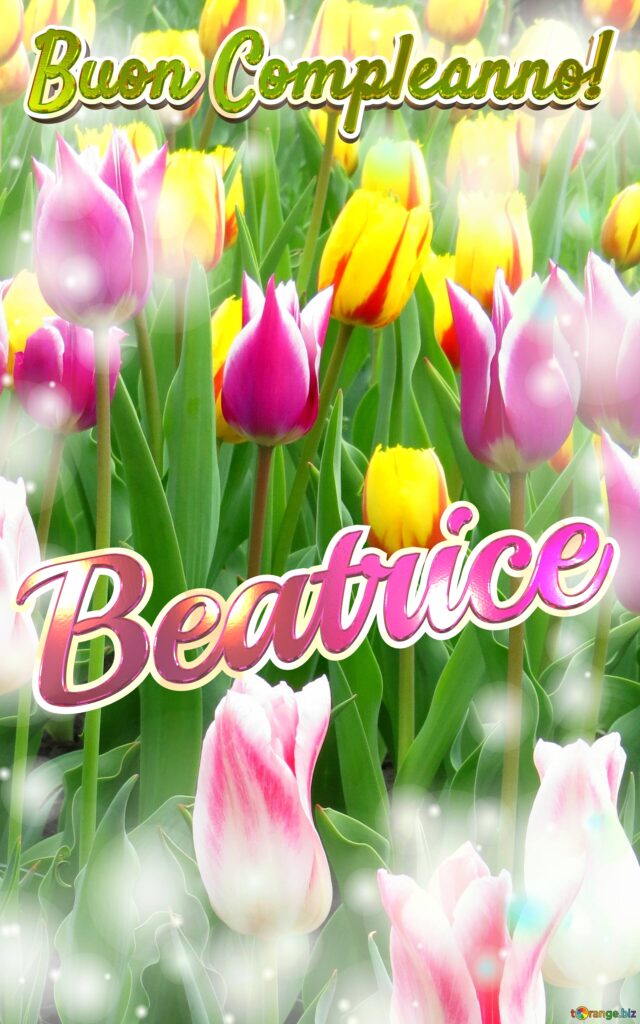 immagini cartoline buon compleanno happy birthday beatrice fiori tulipani