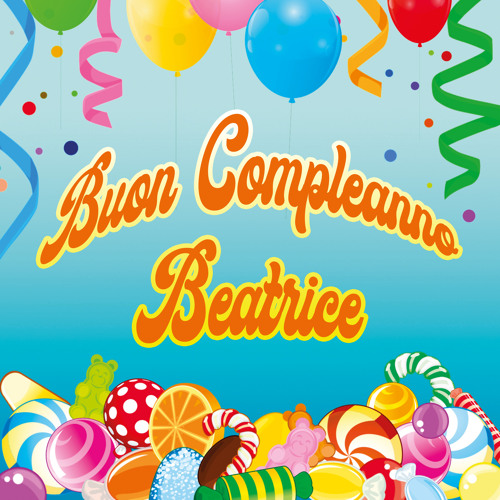 immagini cartoline buon compleanno happy birthday beatrice festa candy palloncini