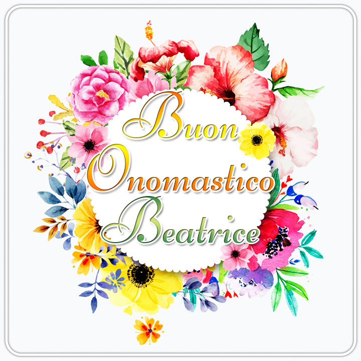 immagini cartoline buon onomastico Beatrice fiori